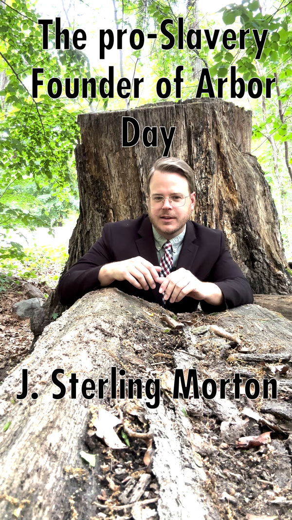 J. Sterling Morton, The Pro-Slavery Founder of Arbor Day